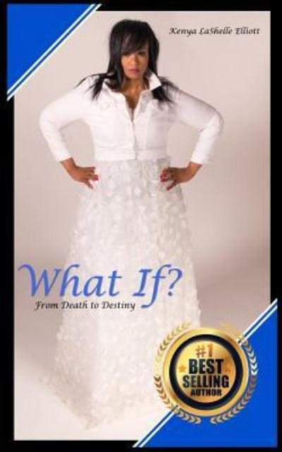 Cover for Kenya Lashelle Elliott · What If? (Paperback Book) (2018)