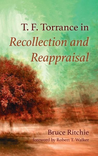 Cover for Bruce Ritchie · T. F. Torrance in Recollection and Reappraisal (Inbunden Bok) (2021)