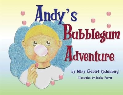 Cover for Mary Koeberl Rechenberg · Andy's Bubblegum Adventure (Paperback Book) (2020)