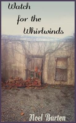 Cover for Noel Barton · Watch for the Whirlwinds (Paperback Book) (2019)