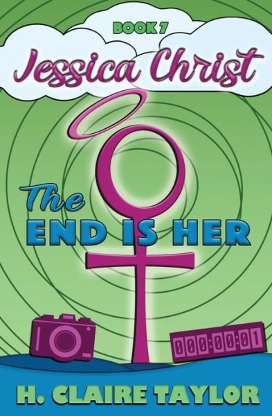 The End is Her - H Claire Taylor - Books - H. Claire Taylor - 9781733026420 - September 18, 2020