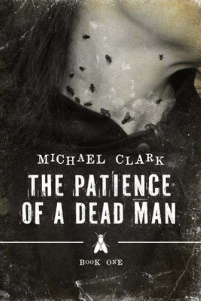 Cover for Michael Clark · The Patience of a Dead Man (Paperback Book) (2019)