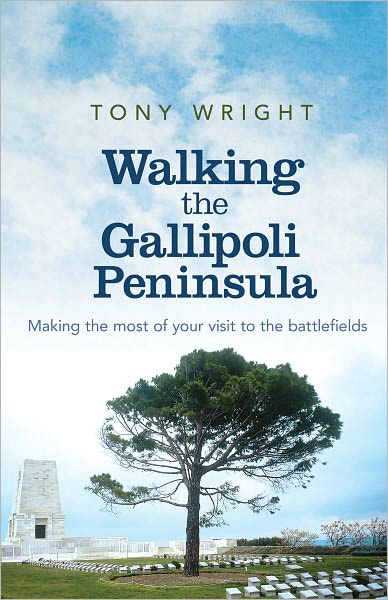 Walking the Gallipoli Peninsula: Making the Most of Your Visit to the Battlefields - Tony Wright - Books - Allen & Unwin - 9781742374420 - December 1, 2010