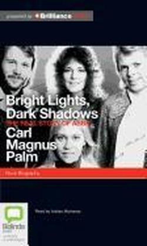 Cover for Carl Magnus Palm · Bright Lights, Dark Shadows: the Real Story of Abba (Hörbuch (CD)) [Unabridged edition] (2012)