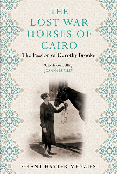 Cover for Grant Hayter-Menzies · The Lost War Horses of Cairo: The Passion of Dorothy Brooke (Hardcover Book) [Main edition] (2018)