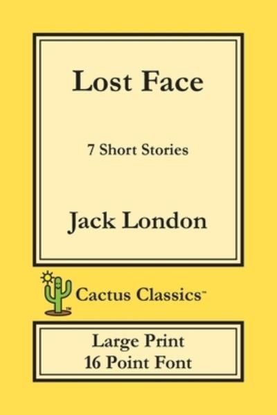 Cover for Jack London · Lost Face (Cactus Classics Large Print) (Paperback Book) (2019)