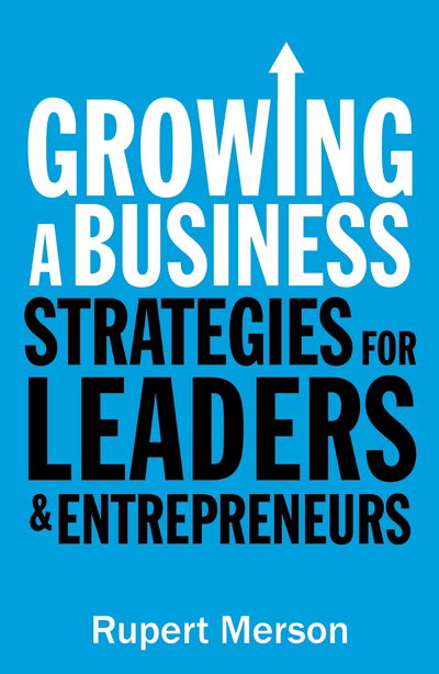 Cover for Rupert Merson · Growing a Business: Strategies for leaders and entrepreneurs (Paperback Bog) [Main edition] (2016)