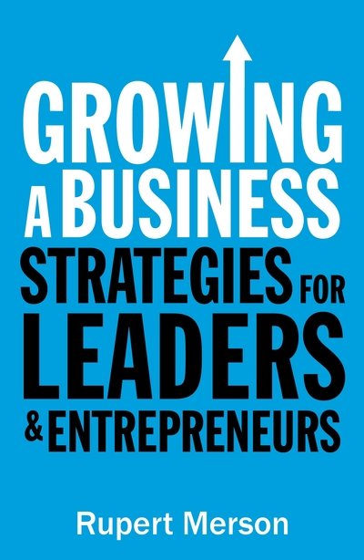Cover for Rupert Merson · Growing a Business: Strategies for leaders and entrepreneurs (Paperback Book) [Main edition] (2016)