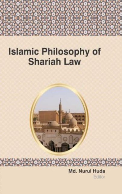 Islamic Philosophy of Shariah Law - Nurul Huda - Bøger - END OF LINE CLEARANCE BOOK - 9781781632420 - 