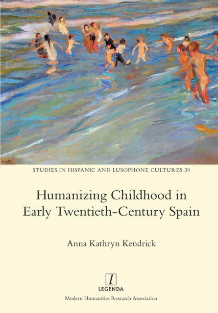 Cover for Anna Kathryn Kendrick · Humanizing Childhood in Early Twentieth-Century Spain (Taschenbuch) (2022)