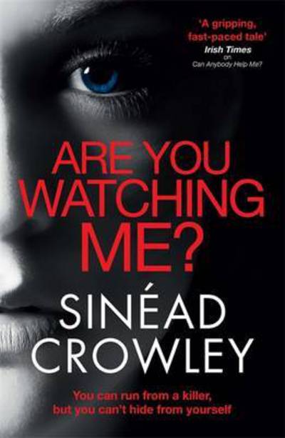 Are You Watching Me?: DS Claire Boyle 2: a totally gripping story of obsession with a chilling twist - Sinead Crowley - Books - Quercus Publishing - 9781784293420 - April 7, 2016