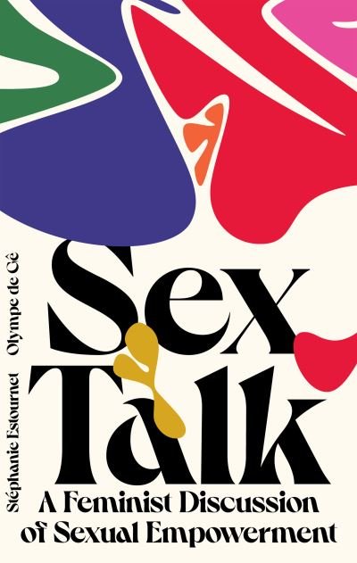 Cover for Olympe De Ge · Sex Talk: A Feminist Discussion of Sexual Empowerment (Gebundenes Buch) (2023)