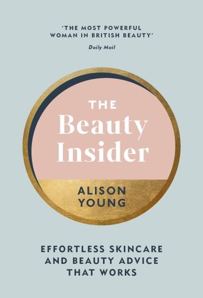 Cover for Alison Young · The Beauty Insider: Effortless Skincare and Beauty Advice that Works (Hardcover bog) (2021)