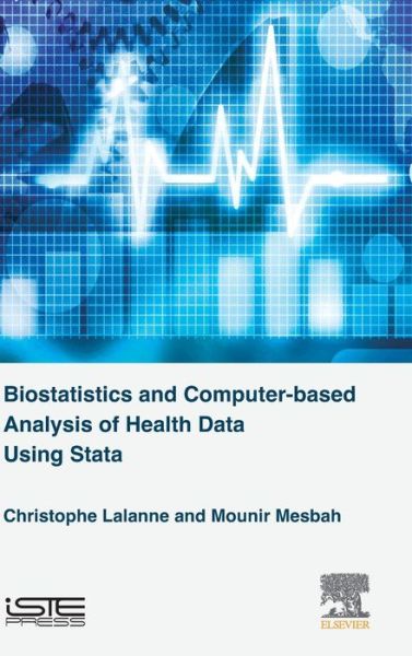 Cover for Lalanne, Christophe (Paris-Diderot University, France) · Biostatistics and Computer-based Analysis of Health Data using Stata (Hardcover Book) (2016)