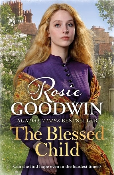 Cover for Rosie Goodwin · The Blessed Child: The perfect read from Britain's best-loved saga writer (Paperback Bog) (2019)