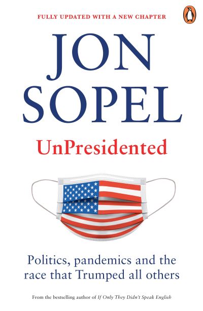 Cover for Jon Sopel · UnPresidented: Politics, pandemics and the race that Trumped all others (Paperback Book) (2021)