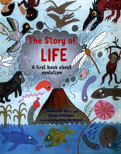 The Story of Life: A First Book about Evolution - Catherine Barr - Books - Quarto Publishing PLC - 9781786033420 - February 1, 2018