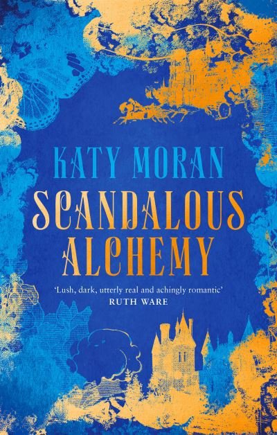Cover for Katy Moran · Scandalous Alchemy - The Regency Romance Trilogy (Hardcover Book) (2021)