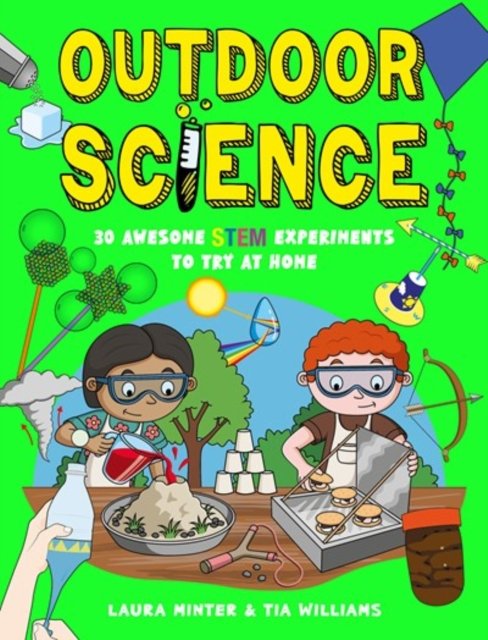 Outdoor Science: 30 Awesome STEM Experiments to Try at Home - Awesome STEM Experiments - Tia Williams - Livres - Button Books - 9781787081420 - 11 juin 2024