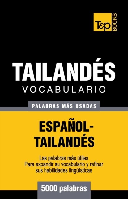 Cover for Andrey Taranov · Vocabulario Espanol-Tailandes - 5000 palabras mas usadas - Spanish Collection (Paperback Bog) (2018)
