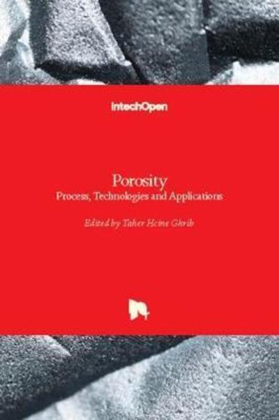 Porosity: Process, Technologies and Applications - Taher Hcine Ghrib - Książki - IntechOpen - 9781789230420 - 26 kwietnia 2018