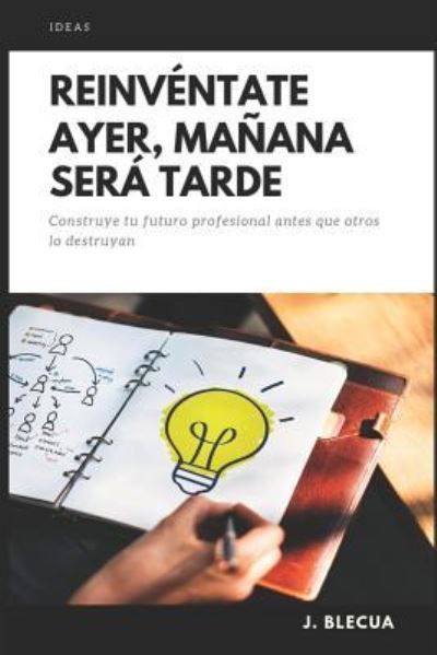 Cover for J Blecua · Reinventate ayer, manana sera tarde (Taschenbuch) (2019)