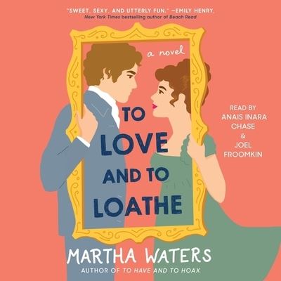 Cover for Martha Waters · A To Love and to Loathe A Novel (CD) (2021)