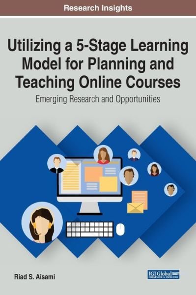 Cover for Riad S. Aisami · Utilizing a 5-Stage Learning Model for Planning and Teaching Online Courses: Emerging Research and Opportunities (Gebundenes Buch) (2020)