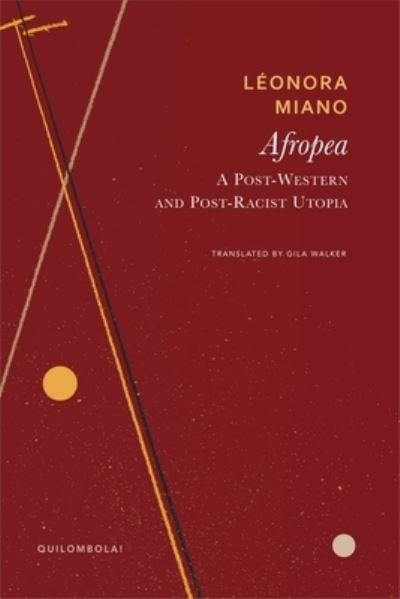Cover for Leonora Miano · Afropea: A Post-Western and Post-Racist Utopia - Quilombola (Hardcover Book) (2024)