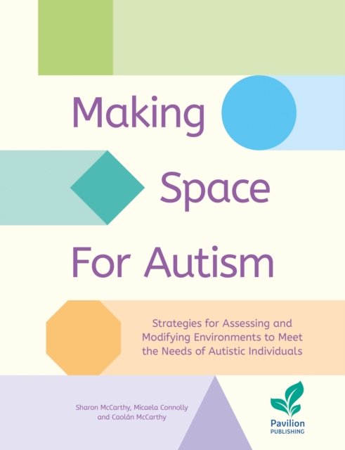 Cover for Sharon McCarthy · Making Space for Autism: Strategies for assessing and modifying environments to meet the needs of autistic people (Paperback Book) (2023)