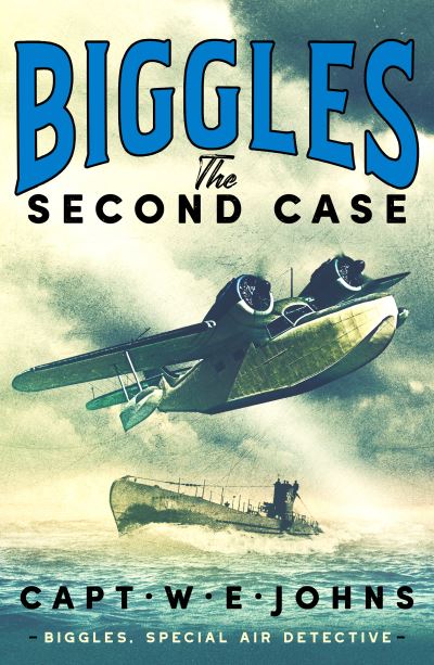 Cover for Captain W. E. Johns · Biggles: The Second Case - Biggles, Special Air Detective (Gebundenes Buch) (2023)