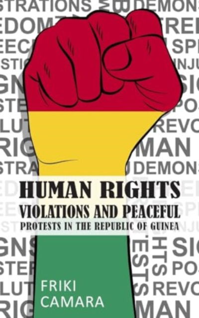 Cover for Friki Camara · Human Rights Violations and Peaceful Protests in the Republic of Guinea (Paperback Book) (2024)