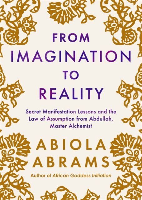 Cover for Abiola Abrams · From Imagination to Reality: Secret Manifestation Lessons and the Law of Assumption from Abdullah, Master Alchemist (Paperback Book) (2024)