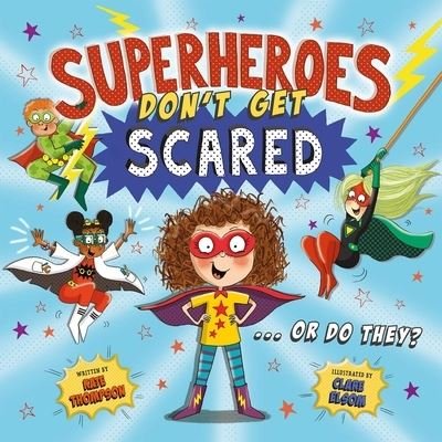 Superheroes Don't Get Scared... Or Do They? (UK) - Kate Thompson - Kirjat - Trigger Publishing - 9781837964420 - torstai 19. elokuuta 2021