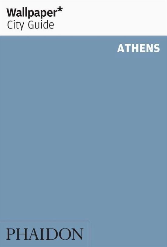 Wallpaper* City Guide Athens - Wallpaper - Wallpaper* - Bücher - Phaidon Press Ltd - 9781838660420 - 25. März 2020