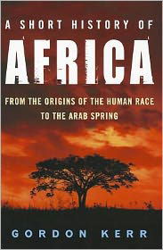 Cover for Gordon Kerr · A Short History of Africa: From the Origins of the Human Race to the Arab Spring (Pocketbok) (2012)