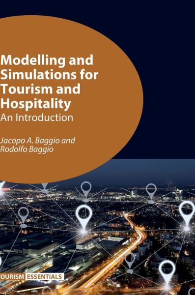 Cover for Jacopo A. Baggio · Modelling and Simulations for Tourism and Hospitality: An Introduction - Tourism Essentials (Hardcover Book) (2020)