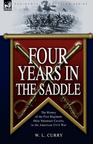 Cover for W L Curry · Four Years in the Saddle: the History of the First Regiment Ohio Volunteer Cavalry in the American Civil War (Hardcover bog) (2008)