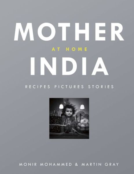 Cover for Monir Mohammed · Mother India at Home: Recipes Pictures Stories (Hardcover bog) (2014)