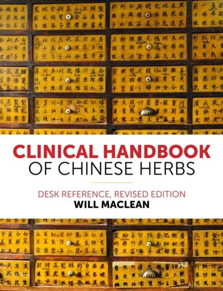 Cover for Will Maclean · Clinical Handbook of Chinese Herbs: Desk Reference, (Paperback Book) [Revised edition] (2017)