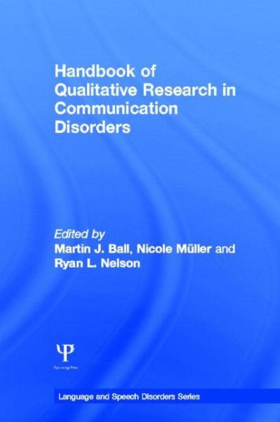 Handbook of Qualitative Research in Communication Disorders - Martin J Ball - Livros - Taylor & Francis Ltd - 9781848726420 - 15 de novembro de 2013
