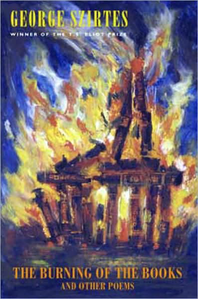 Cover for George Szirtes · The Burning of the Books and Other Poems (Pocketbok) (2009)