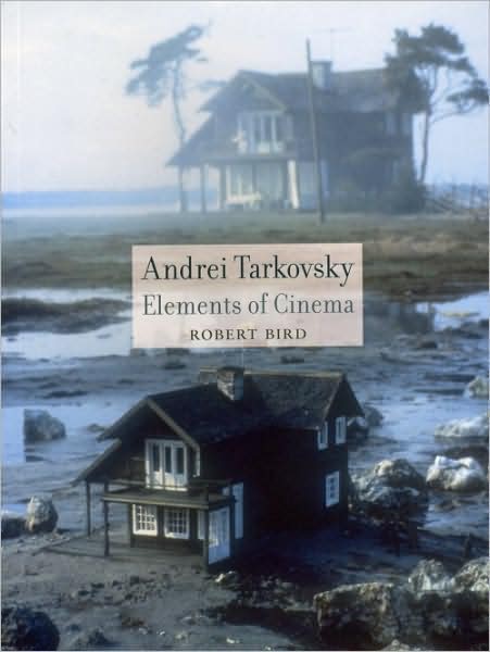 Cover for Robert Bird · Andrei Tarkovsky: Elements of Cinema (Paperback Bog) (2007)