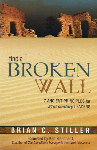 Cover for Brian Stiller · Find a Broken Wall: 7 Ancient Principles for 21st Century Leaders (Paperback Book) (2012)