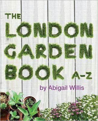 Cover for Abigail Willis · The London Garden Book A-z (Paperback Book) (2012)