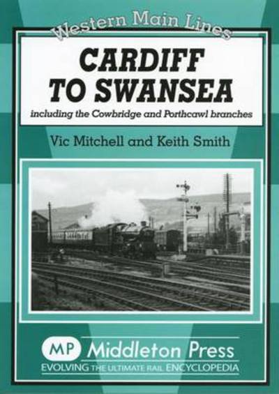 Cover for Vic Mitchell · Cardiff to Swansea: Including the Cowbridge and Porthcawl Branches - Western Main Line (Hardcover bog) [UK edition] (2009)