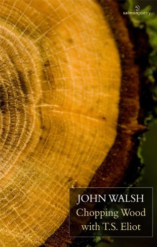 Cover for John Walsh · Chopping Wood with T.S. Eliot (Taschenbuch) (2010)