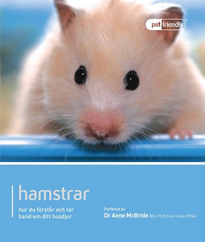 Cover for Anne McBride · Pet Friendly: Hamstrar : hur du förstår och tar hand om ditt husdjur (Book) (2014)