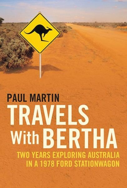 Cover for Paul Martin · Travels with Bertha: Two Years Exploring Australia in an 1978 Ford Station Wagon (Paperback Bog) (2012)