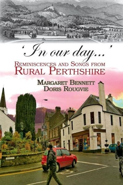 Cover for Doris Rougvie · 'in Our Day...': Reminiscences and Songs from Rural Perthshire (Paperback Book) (2013)